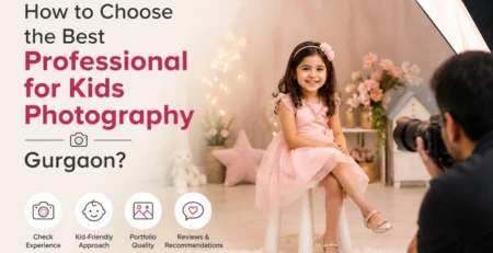 How to Choose the Best Professional for Kids Photography Gurgaon?