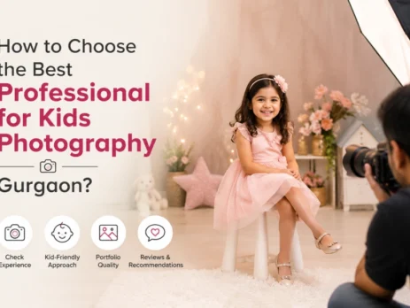How to Choose the Best Professional for Kids Photography Gurgaon?