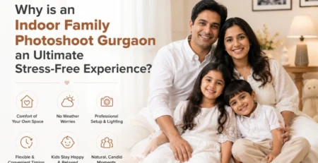 Why is an Indoor Family Photoshoot Gurgaon an Ultimate Stress-Free Experience?