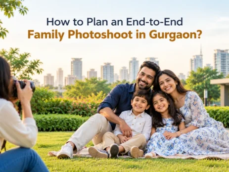 How to Plan an End-to-End Family Photoshoot in Gurgaon?